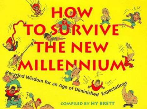 Hardcover How to Survive the New Millennium: Recycled Wisdom for an Age of Diminished Expectations Book