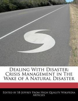 Dealing with Disaster : Crisis Management in the Wake of A Natural Disaster