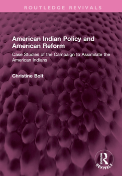 Hardcover American Indian Policy and American Reform: Case Studies of the Campaign to Assimilate the American Indians Book