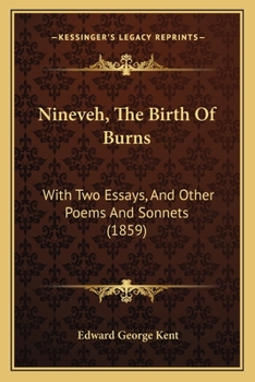 Paperback Nineveh, The Birth Of Burns: With Two Essays, And Other Poems And Sonnets (1859) Book