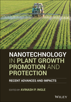 Hardcover Nanotechnology in Plant Growth Promotion and Protection: Recent Advances and Impacts Book
