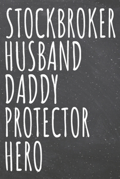 Stockbroker Husband Daddy Protector Hero: Stockbroker Dot Grid Notebook, Planner or Journal | 110 Dotted Pages | Office Equipment, Supplies | Funny Stockbroker Gift Idea for Christmas or Birthday