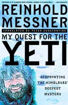 Hardcover My Quest for the Yeti: The World's Greatest Mountain Climber Confronts the Himalayas' Deepest Mystery Book