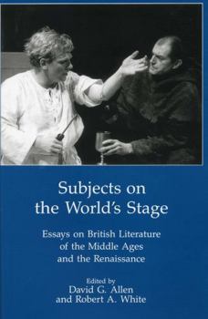 Hardcover Subjects on the World's Stage: Essays on British Literature of the Middle Ages and the Renaissqance Book