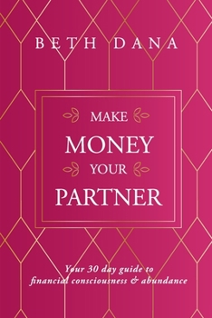 Paperback Make Money Your Partner: Your 30-Day Guide to Financial Consciousness & Abundance Book