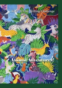 Paperback Animal Adventures: Kids' 30 Day Writing Challenge Book