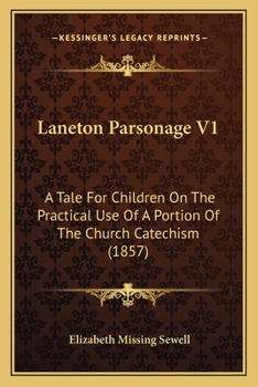 Paperback Laneton Parsonage V1: A Tale For Children On The Practical Use Of A Portion Of The Church Catechism (1857) Book