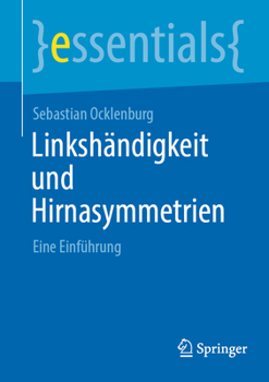 Linkshändigkeit und Hirnasymmetrien: Eine Einführung (essentials)