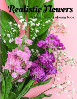Paperback A hand-drawn coloring book: Realistic Flowers Book