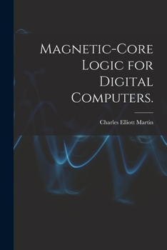 Paperback Magnetic-core Logic for Digital Computers. Book