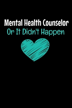 Mental Health Counselor Or It Didn't Happen: Gift For Mental Health Counselor: Dot Grid Page Notebook
