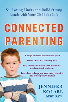 Paperback Connected Parenting: Set Loving Limits and Build Strong Bonds with Your Child for Life Book