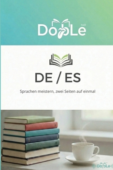 DE / ES: Sprachen meistern, zwei Seiten auf einmal (Spanish Edition)