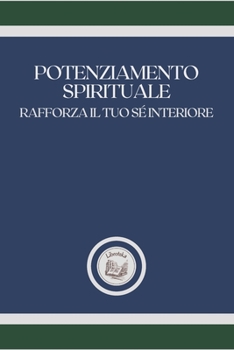 Paperback Potenziamento Spirituale: Rafforza il tuo s? interiore [Italian] Book