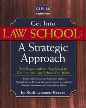 Paperback Get Into Law School: A Strategic Approach: The Expert Advice You Need to Get Into the Law School You Want Book