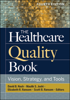 Hardcover The Healthcare Quality Book: Vision, Strategy, and Tools, Fourth Edition Book
