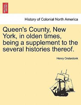 Paperback Queen's County, New York, in Olden Times, Being a Supplement to the Several Histories Thereof. Book