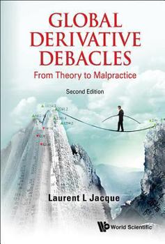 Hardcover Global Derivative Debacles: From Theory to Malpractice (Second Edition) Book