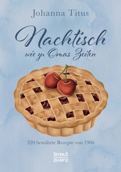 Paperback Nachtisch wie zu Omas Zeiten: 320 bewährte Rezepte von 1906 [German] Book