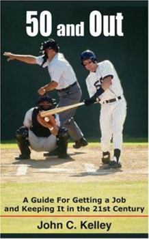 Paperback 50 and Out: A Guide For Getting a Job and Keeping It in the 21st Century Book