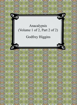 Paperback Anacalypsis (Volume 1 of 2, Part 2 of 2) Book