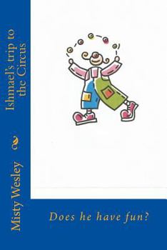 Paperback Ishmael's trip to the Circus: Does he have fun? Book