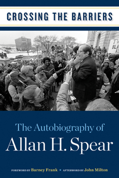 Hardcover Crossing the Barriers: The Autobiography of Allan H. Spear Book