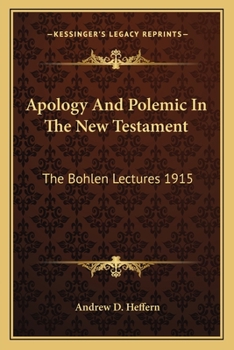 Paperback Apology And Polemic In The New Testament: The Bohlen Lectures 1915 Book