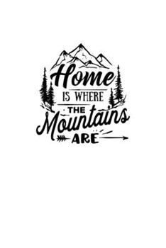 Paperback Home Is Where The Mountains Are: Blank Lined Journal Notebook Great For Writing Thoughts, Lists, Plans, Use As A Planner, And Journaling, Camping And Book