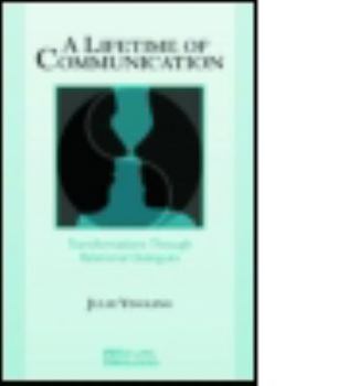 Paperback A Lifetime of Communication: Transformations Through Relational Dialogues Book