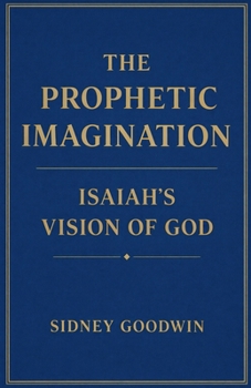 The Prophetic Imagination: Isaiah's Vision of God