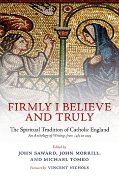 Paperback Firmly I Believe and Truly: The Spiritual Tradition of Catholic England 1483-1999 Book