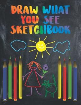 Paperback Draw What You See Sketchbook: 50 Drawing Prompts Activity Book For Children. Book