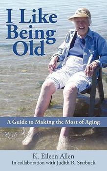 Paperback I Like Being Old: A Guide to Making the Most of Aging Book