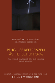 Paperback Religiose Referenzen Asthetischer Form: Zum Verhaltnis Von Asthetik Und Religion in Der Moderne [German] Book
