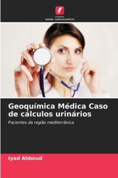 Geoquímica Médica Caso de cálculos urinários (Portuguese Edition)