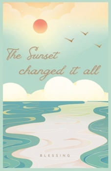Paperback The Sunset Changed It All Book