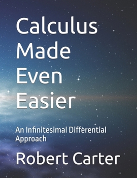 Paperback Calculus Made Even Easier: An Infinitesimal Differential Approach Book