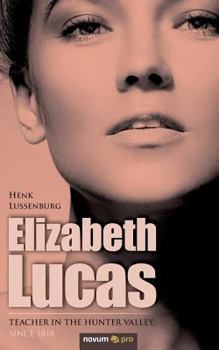 Paperback Elizabeth Lucas: Teacher in the Hunter Valley, since 1818 Book