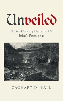 Hardcover Unveiled: A First-Century Narrative Of John's Revelation Book