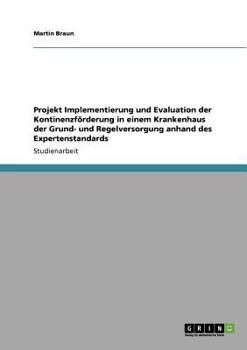 Paperback Expertenstandards. Projekt zur Implementierung und Evaluation der Kontinenzförderung in einem Krankenhaus der Grund- und Regelversorgung [German] Book