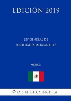 Paperback Ley General de Sociedades Mercantiles (M?xico) (Edici?n 2019) [Spanish] Book