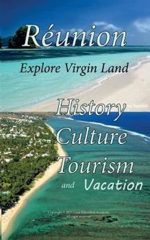 Paperback History of R?union, Culture of R?union, Tourism and vacation: Explore Virgin Land Book