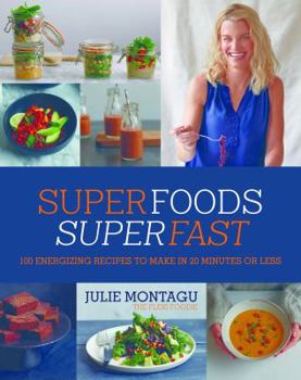 Hardcover Superfoods Superfast: 100 Energizing Recipes to Make in 20 Minutes or Less Book