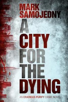 Paperback A City for the Dying: An Eradicus Purify Crime Novel Book