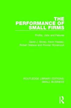 Paperback The Performance of Small Firms: Profits, Jobs and Failures Book