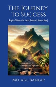 Paperback The Journey To Success: English Edition of Dr. Lutfor Rahman's Unnoto Jibon Book
