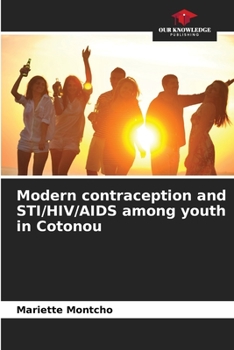 Paperback Modern contraception and STI/HIV/AIDS among youth in Cotonou Book