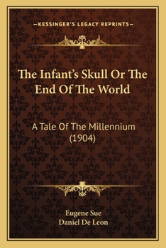 The Infant's Skull: Or, the End of the World, a Tale of the Millennium, Issue 11 - Book #11 of the Mysteries of the People