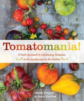 Paperback Tomatomania!: A Fresh Approach to Celebrating Tomatoes in the Garden and in the Kitchen Book